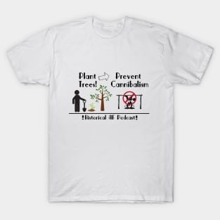 Plant Trees, Prevent Cannibalism T-Shirt